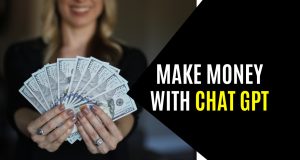 How can I make money with ChatGpt